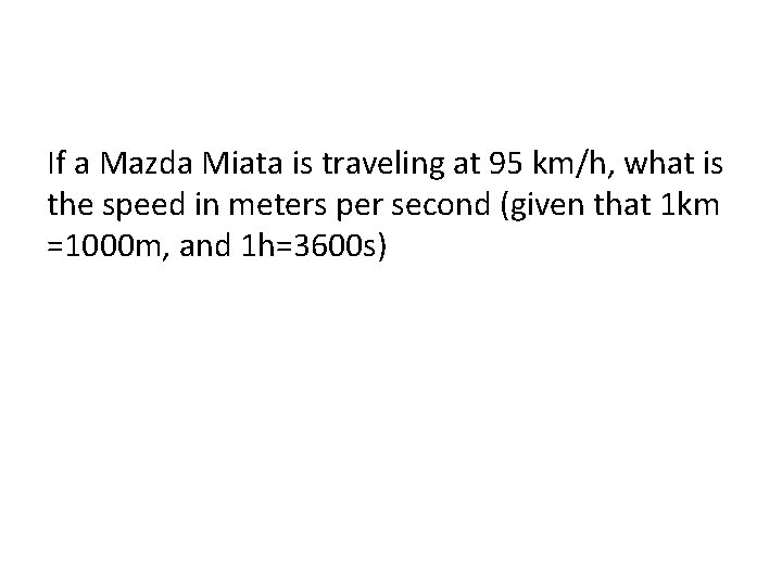 If a Mazda Miata is traveling at 95 km/h, what is the speed in