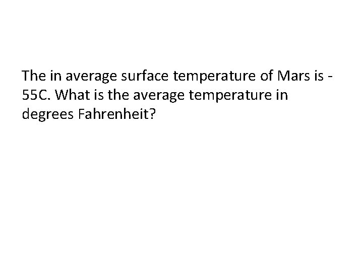 The in average surface temperature of Mars is 55 C. What is the average
