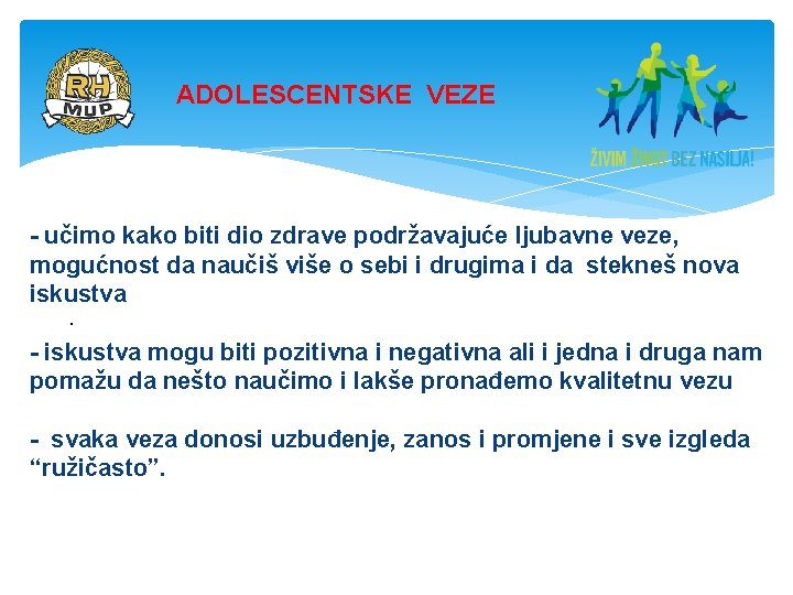 ADOLESCENTSKE VEZE - učimo kako biti dio zdrave podržavajuće ljubavne veze, mogućnost da naučiš