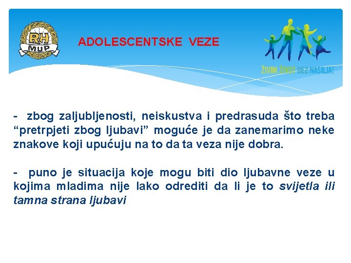 ADOLESCENTSKE VEZE - zbog zaljubljenosti, neiskustva i predrasuda što treba “pretrpjeti zbog ljubavi” moguće