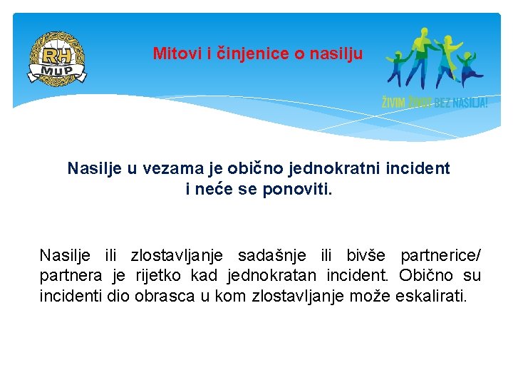 Mitovi i činjenice o nasilju Nasilje u vezama je obično jednokratni incident i neće