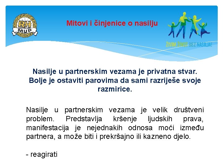 Mitovi i činjenice o nasilju Nasilje u partnerskim vezama je privatna stvar. Bolje je