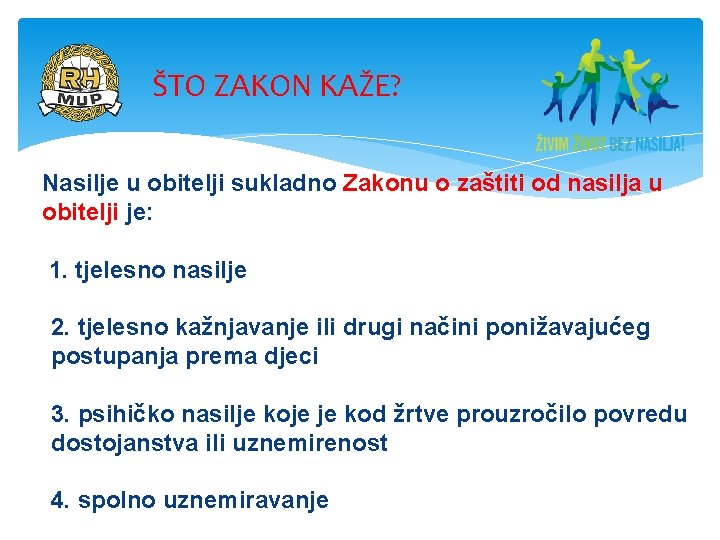 ŠTO ZAKON KAŽE? Nasilje u obitelji sukladno Zakonu o zaštiti od nasilja u obitelji