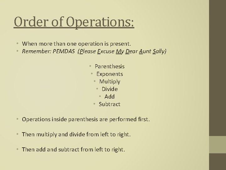 Order of Operations: • When more than one operation is present. • Remember: PEMDAS Order of Operations: • When more than one operation is present. • Remember: PEMDAS