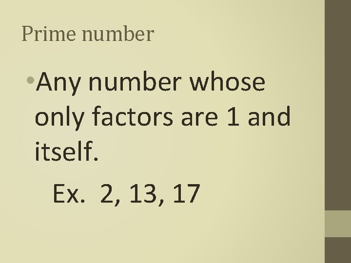 Prime number • Any number whose only factors are 1 and itself. Ex. 2, Prime number • Any number whose only factors are 1 and itself. Ex. 2,