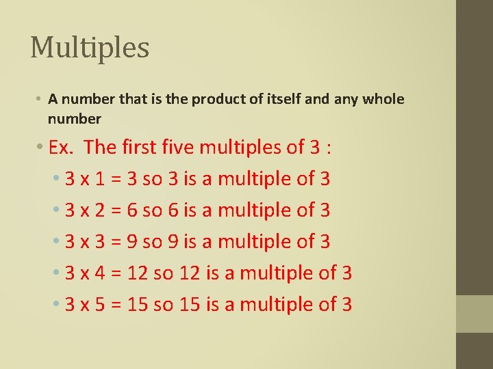 Multiples • A number that is the product of itself and any whole number Multiples • A number that is the product of itself and any whole number