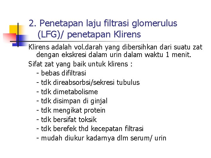 2. Penetapan laju filtrasi glomerulus (LFG)/ penetapan Klirens adalah vol. darah yang dibersihkan dari