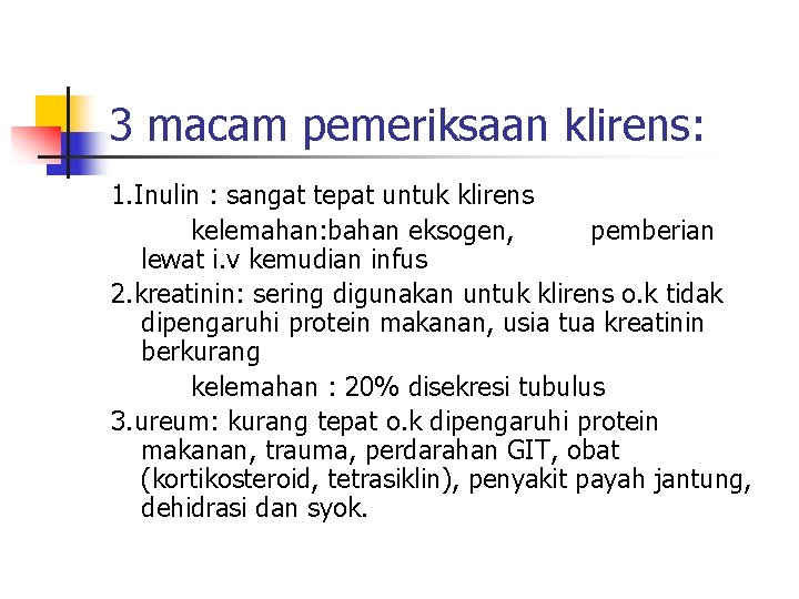 3 macam pemeriksaan klirens: 1. Inulin : sangat tepat untuk klirens kelemahan: bahan eksogen,