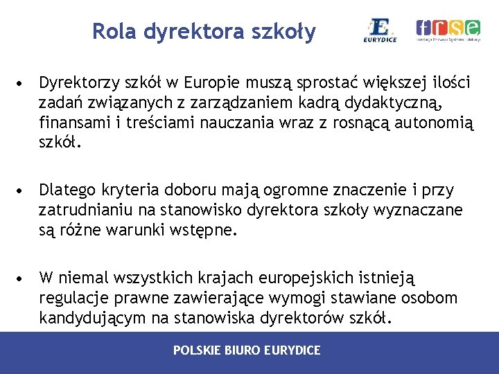 Rola dyrektora szkoły • Dyrektorzy szkół w Europie muszą sprostać większej ilości zadań związanych