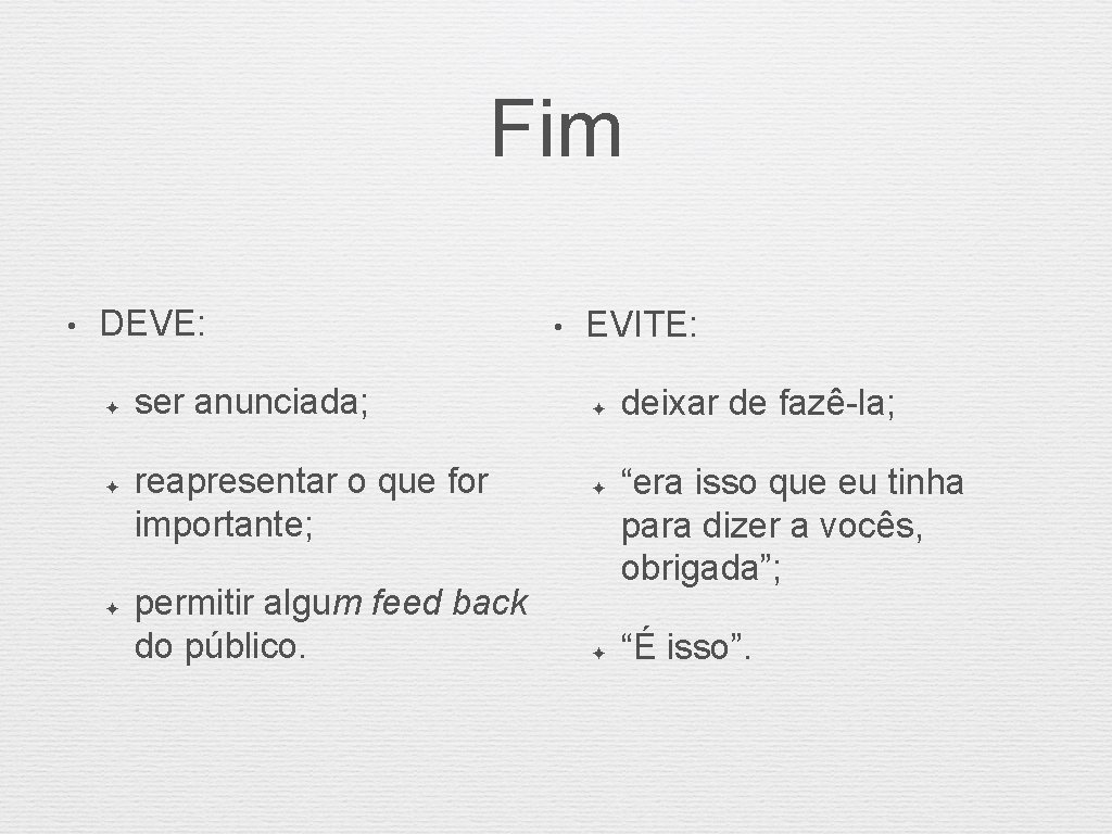 Fim • DEVE: ✦ ✦ ✦ ser anunciada; reapresentar o que for importante; permitir