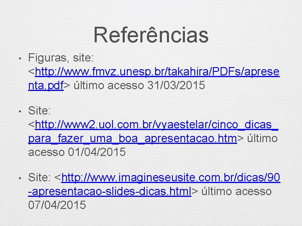 Referências • Figuras, site: <http: //www. fmvz. unesp. br/takahira/PDFs/aprese nta. pdf> último acesso 31/03/2015
