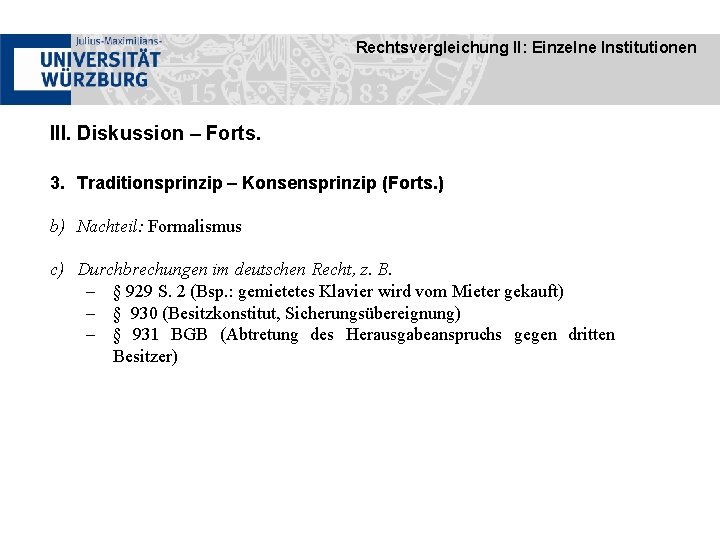 Rechtsvergleichung II: Einzelne Institutionen III. Diskussion – Forts. 3. Traditionsprinzip – Konsensprinzip (Forts. )