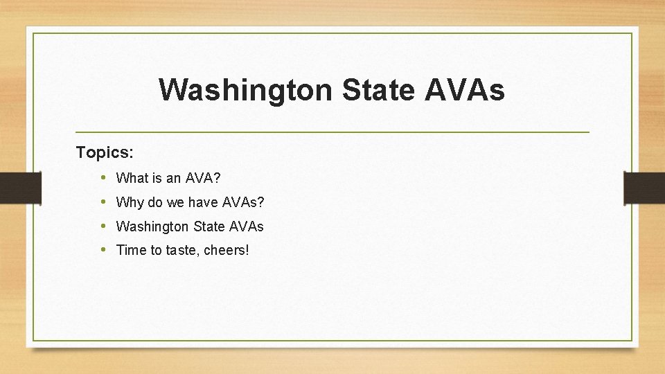 Washington State AVAs Topics: • What is an AVA? • Why do we have