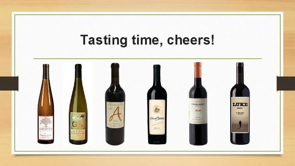 Tasting time, cheers! 