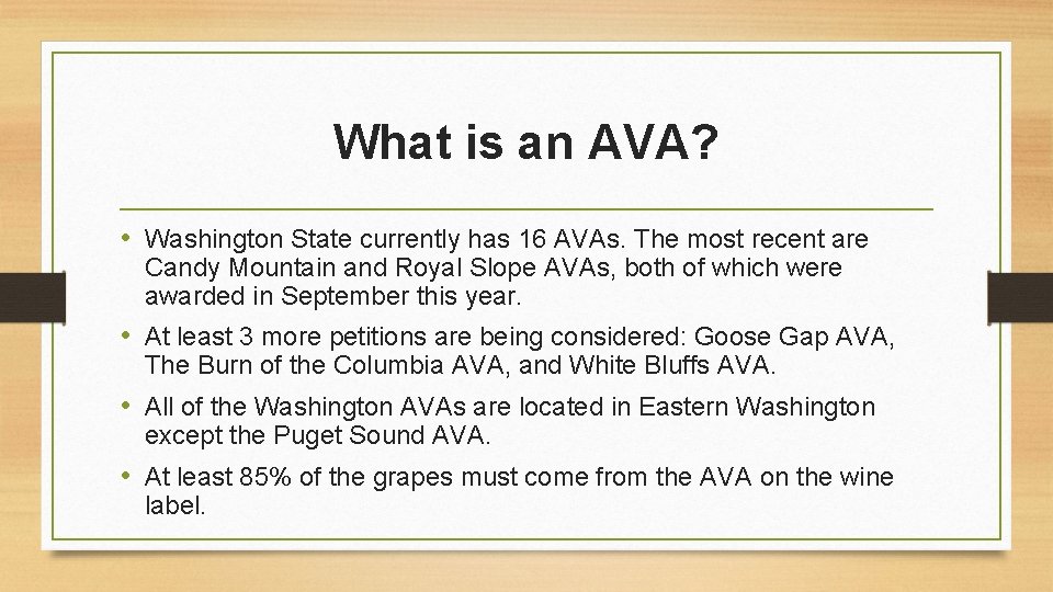 What is an AVA? • Washington State currently has 16 AVAs. The most recent