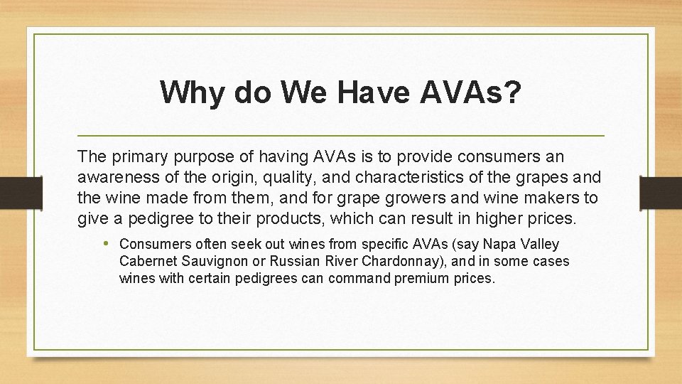 Why do We Have AVAs? The primary purpose of having AVAs is to provide