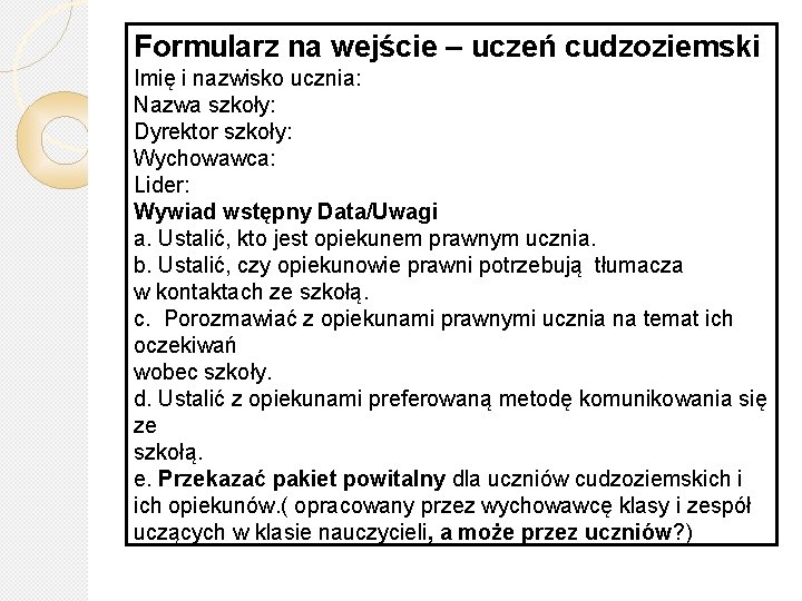 Formularz na wejście – uczeń cudzoziemski Imię i nazwisko ucznia: Nazwa szkoły: Dyrektor szkoły: