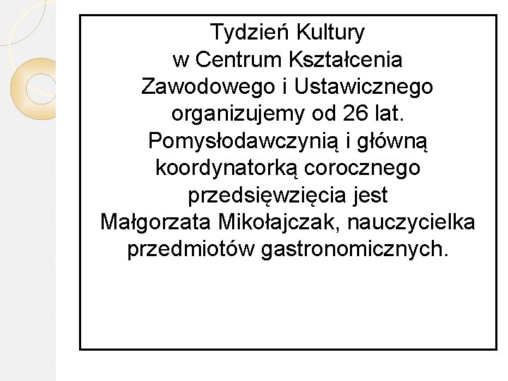 Tydzień Kultury w Centrum Kształcenia Zawodowego i Ustawicznego organizujemy od 26 lat. Pomysłodawczynią i