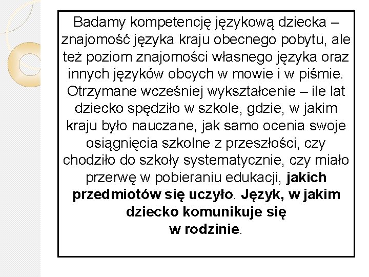 Badamy kompetencję językową dziecka – znajomość języka kraju obecnego pobytu, ale też poziom znajomości