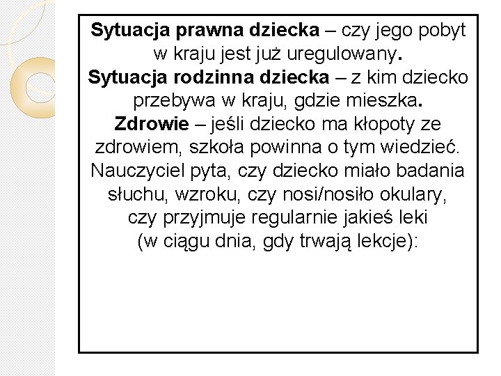 Sytuacja prawna dziecka – czy jego pobyt w kraju jest już uregulowany. Sytuacja rodzinna