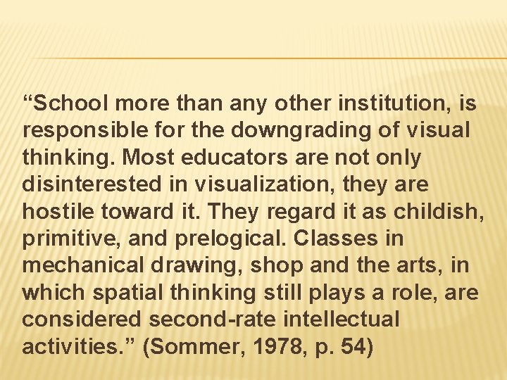 “School more than any other institution, is responsible for the downgrading of visual thinking.