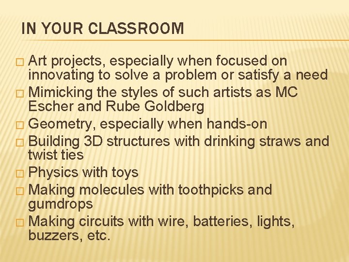 IN YOUR CLASSROOM � Art projects, especially when focused on innovating to solve a