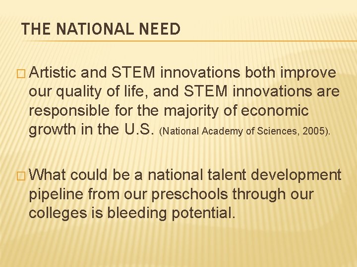THE NATIONAL NEED � Artistic and STEM innovations both improve our quality of life,