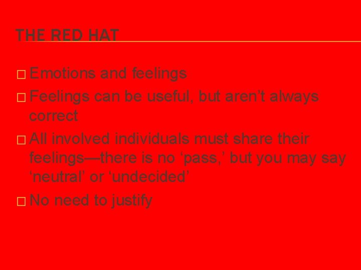 THE RED HAT � Emotions and feelings � Feelings can be useful, but aren’t