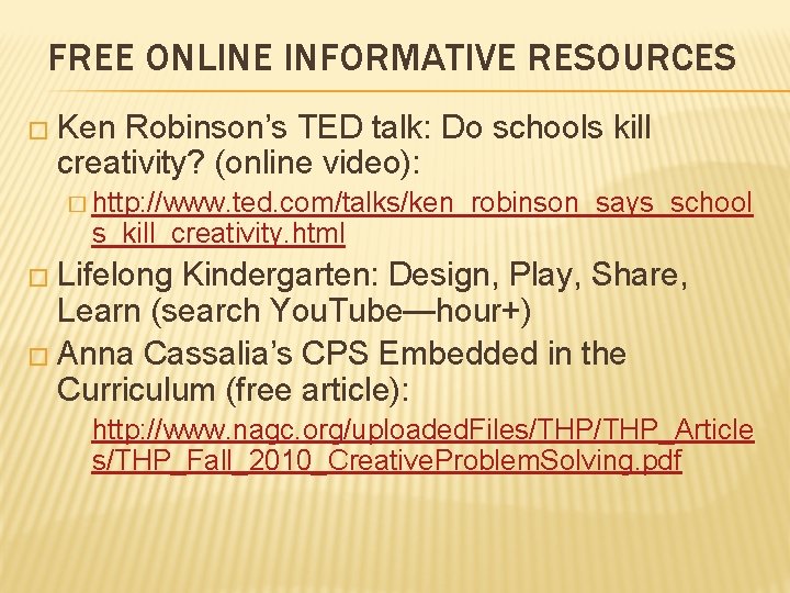 FREE ONLINE INFORMATIVE RESOURCES � Ken Robinson’s TED talk: Do schools kill creativity? (online