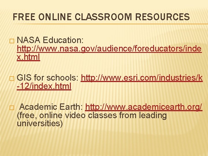 FREE ONLINE CLASSROOM RESOURCES � NASA Education: http: //www. nasa. gov/audience/foreducators/inde x. html �