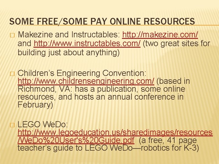 SOME FREE/SOME PAY ONLINE RESOURCES � Makezine and Instructables: http: //makezine. com/ and http: