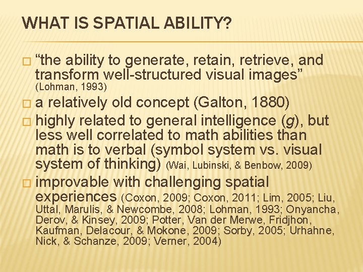 WHAT IS SPATIAL ABILITY? � “the ability to generate, retain, retrieve, and transform well-structured