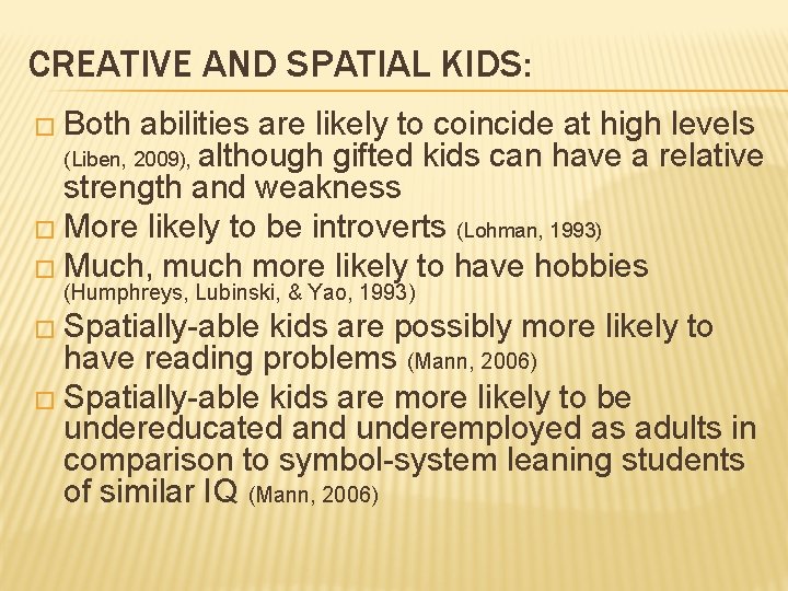 CREATIVE AND SPATIAL KIDS: � Both abilities are likely to coincide at high levels