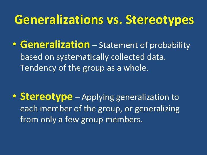 Generalizations vs. Stereotypes • Generalization – Statement of probability based on systematically collected data.