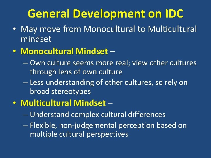 General Development on IDC • May move from Monocultural to Multicultural mindset • Monocultural
