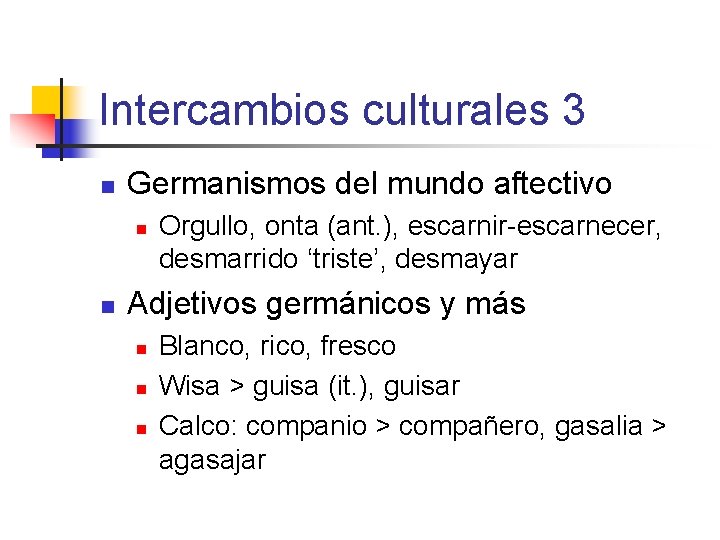 Intercambios culturales 3 n Germanismos del mundo aftectivo n n Orgullo, onta (ant. ),