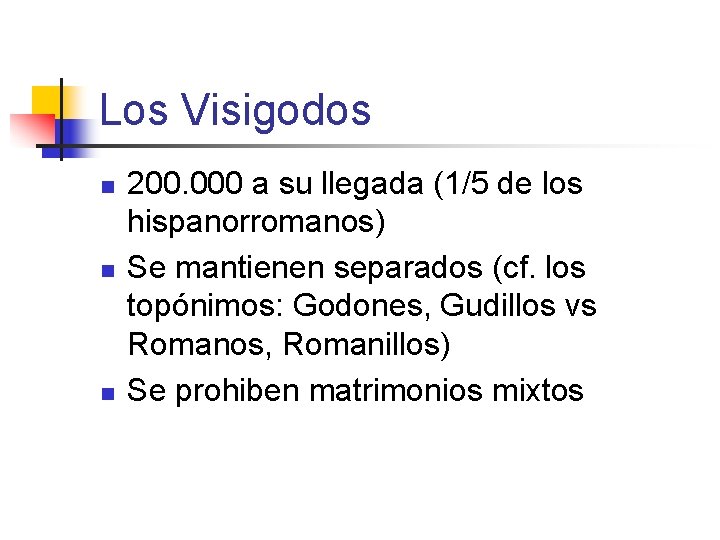 Los Visigodos n n n 200. 000 a su llegada (1/5 de los hispanorromanos)