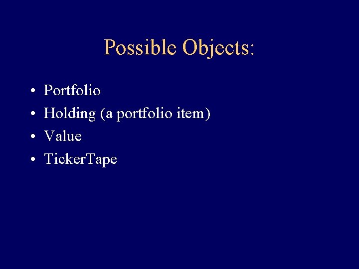 Possible Objects: • • Portfolio Holding (a portfolio item) Value Ticker. Tape Possible Objects: • • Portfolio Holding (a portfolio item) Value Ticker. Tape