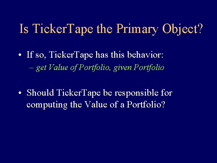 Is Ticker. Tape the Primary Object? • If so, Ticker. Tape has this behavior: Is Ticker. Tape the Primary Object? • If so, Ticker. Tape has this behavior: