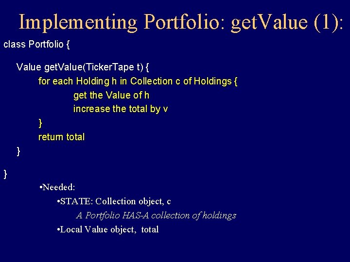 Implementing Portfolio: get. Value (1): class Portfolio { Value get. Value(Ticker. Tape t) { Implementing Portfolio: get. Value (1): class Portfolio { Value get. Value(Ticker. Tape t) {