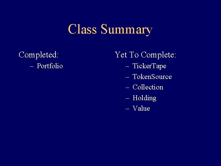 Class Summary Completed: – Portfolio Yet To Complete: – – – Ticker. Tape Token. Class Summary Completed: – Portfolio Yet To Complete: – – – Ticker. Tape Token.