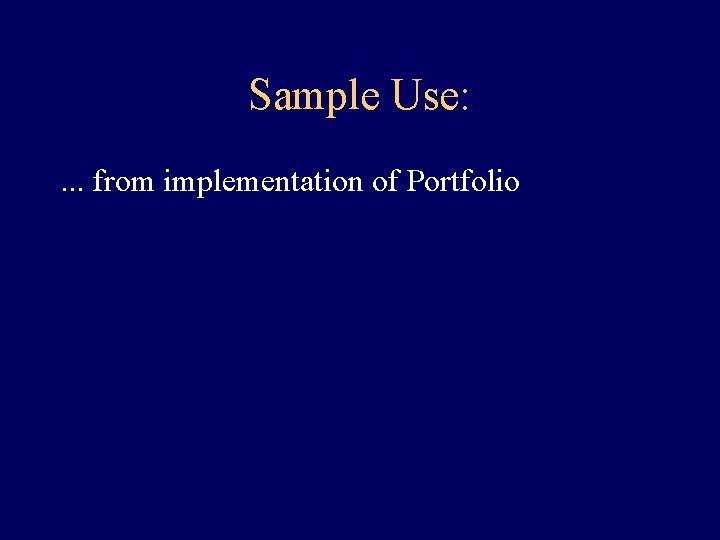 Sample Use: . . . from implementation of Portfolio Sample Use: . . . from implementation of Portfolio