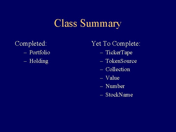 Class Summary Completed: – Portfolio – Holding Yet To Complete: – – – Ticker. Class Summary Completed: – Portfolio – Holding Yet To Complete: – – – Ticker.