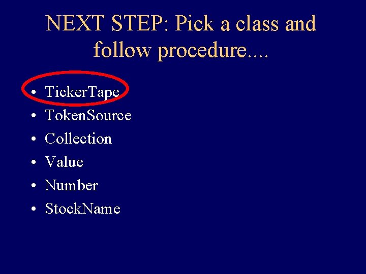 NEXT STEP: Pick a class and follow procedure. . • • • Ticker. Tape NEXT STEP: Pick a class and follow procedure. . • • • Ticker. Tape
