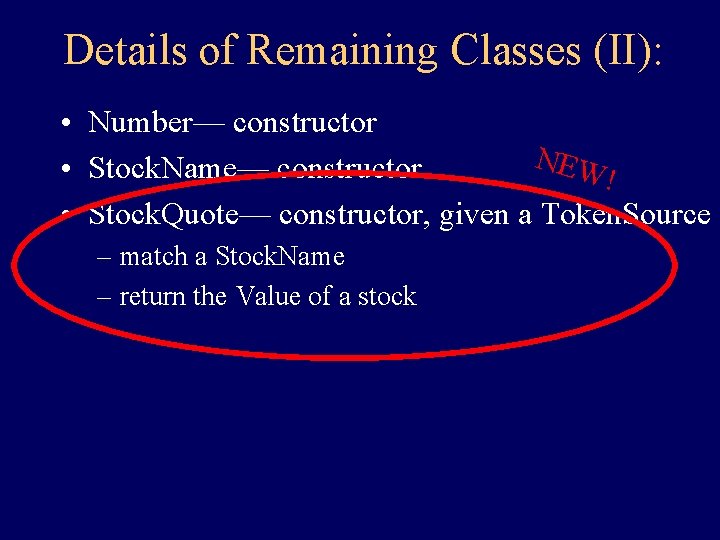 Details of Remaining Classes (II): • Number— constructor NEW • Stock. Name— constructor ! Details of Remaining Classes (II): • Number— constructor NEW • Stock. Name— constructor !