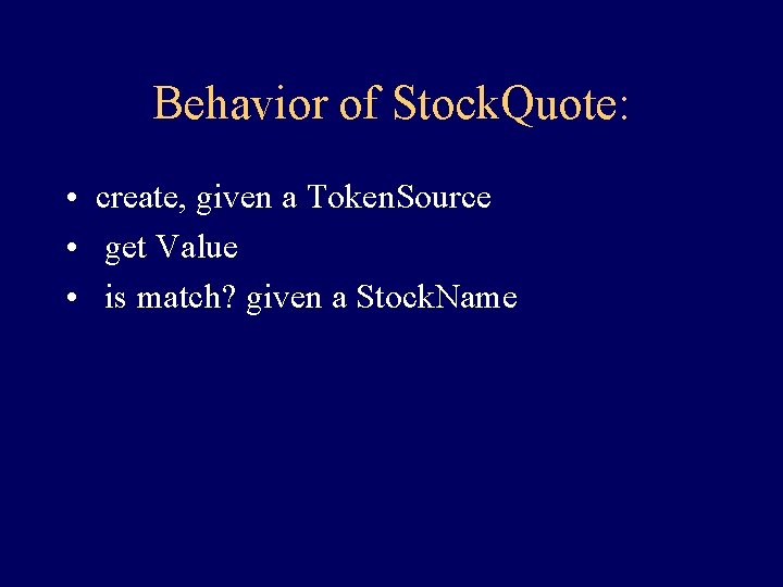 Behavior of Stock. Quote: • create, given a Token. Source • get Value • Behavior of Stock. Quote: • create, given a Token. Source • get Value •