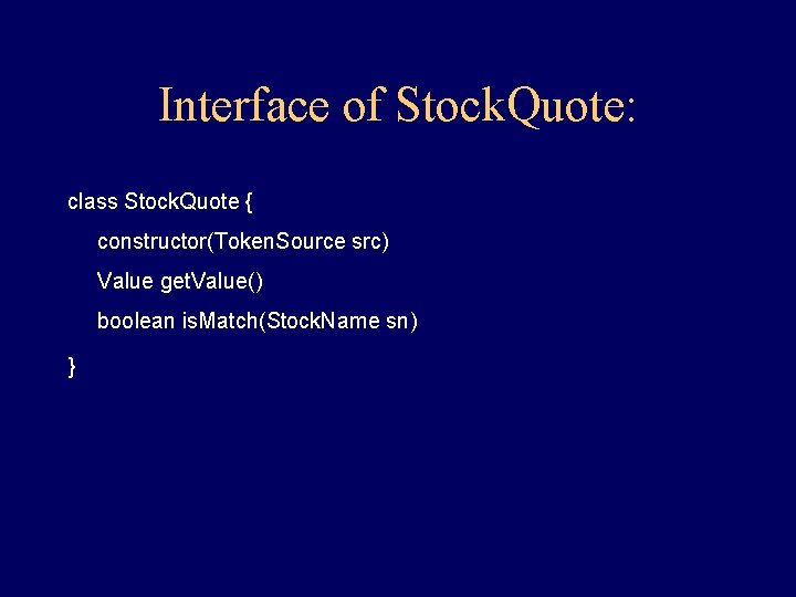 Interface of Stock. Quote: class Stock. Quote { constructor(Token. Source src) Value get. Value() Interface of Stock. Quote: class Stock. Quote { constructor(Token. Source src) Value get. Value()