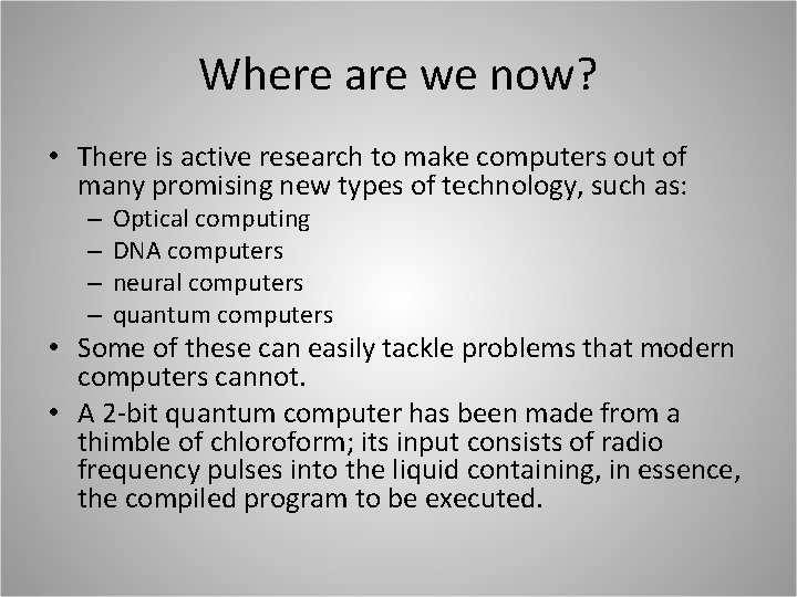 Where are we now? • There is active research to make computers out of