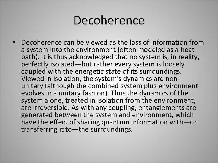 Decoherence • Decoherence can be viewed as the loss of information from a system