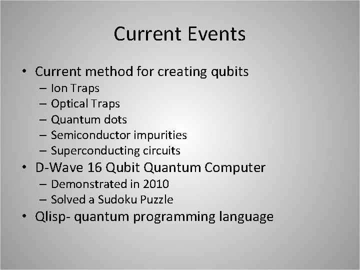 Current Events • Current method for creating qubits – Ion Traps – Optical Traps